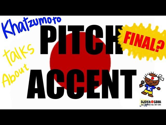 Khatzumoto, Humble One, Prince of Japanese, He Who Braggeth Not, Gives the Last Word on Pitch Accent