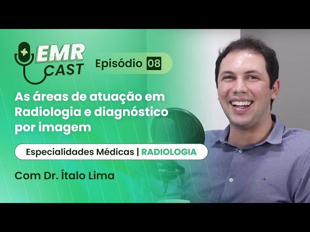 Especialidades Médicas: Radiologia e diagnóstico por imagem | EMRCast - Episódio 8