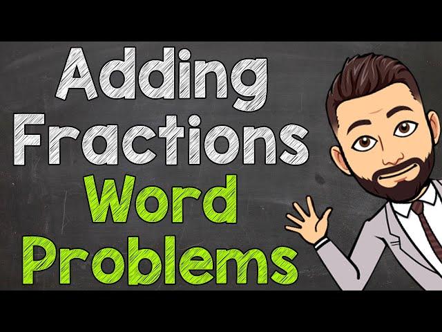 Adding Fractions Word Problems | Fraction Word Problems