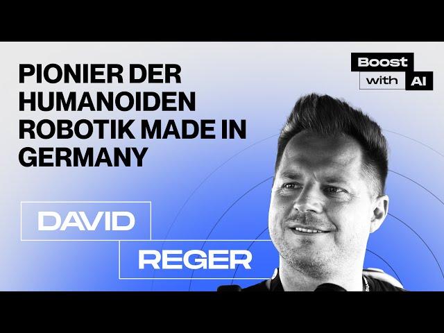 Pionier der humanoiden Robotik made in Germany | David Reger