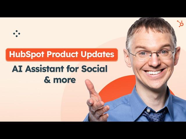 HubSpot Product Updates: AI Assistant For Social & More (3/2024)