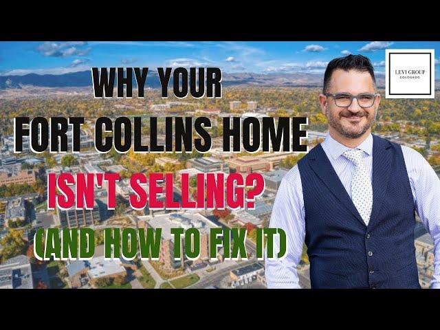 Why Your Fort Collins Home Isn't Selling (And How to Fix It)