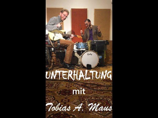 UNTERHALTUNG 06 mit Tobias A. Maus