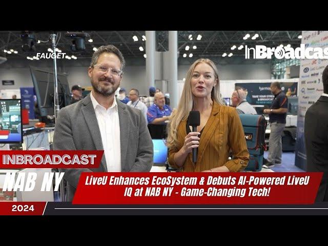 LiveU Enhances EcoSystem & Debuts AI-Powered LiveU IQ at NAB NY – Game-Changing Tech!