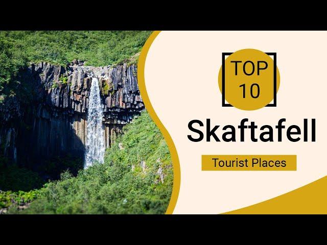 Top 10 Best Tourist Places to Visit in Skaftafell | Iceland - English