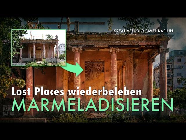 Lost Places wiederbeleben: Marmeladisieren