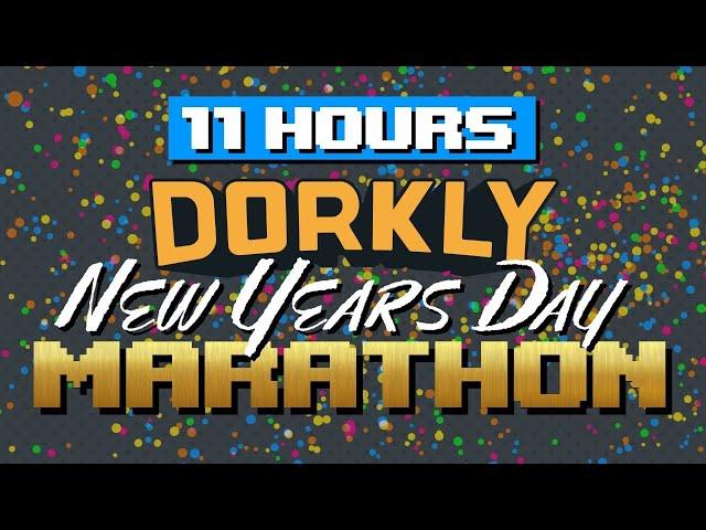 11 Hours of Dorkly! The New Year's Day Dork-A-Thon!