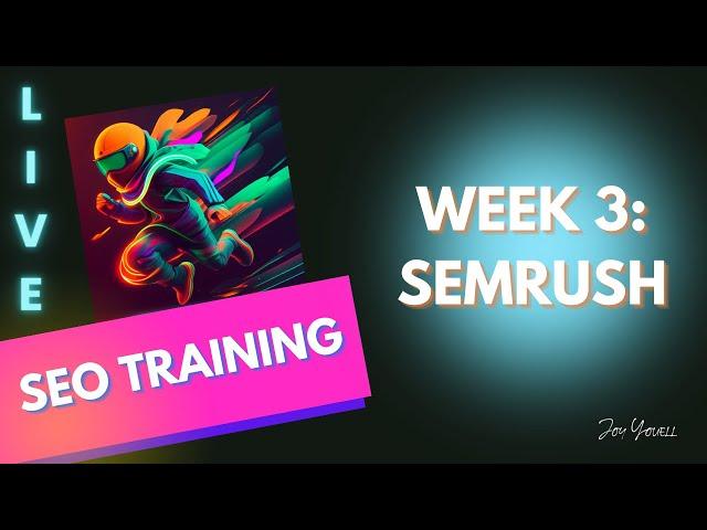 SEO Live Training Week 3: SEMRush