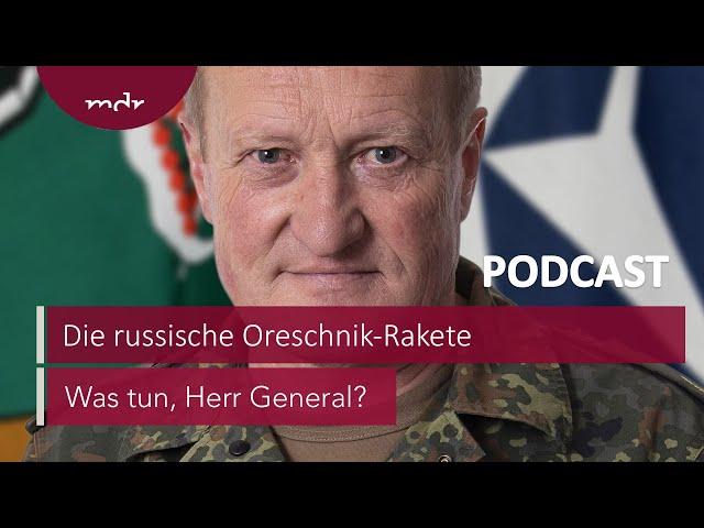 #243 Die russische Oreschnik-Rakete | Podcast Was tun, Herr General? | MDR