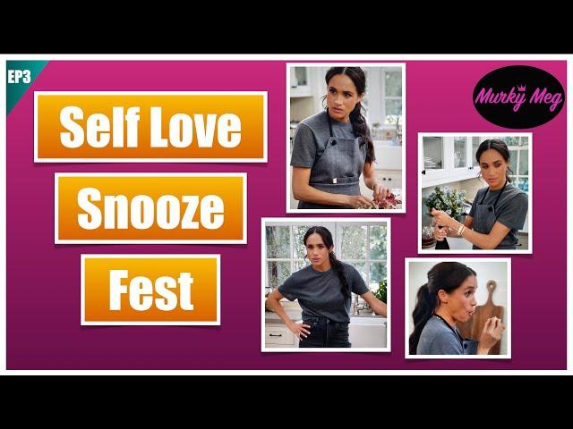 With Love, Meghan Ep3: Egotistical Snooze Fest 