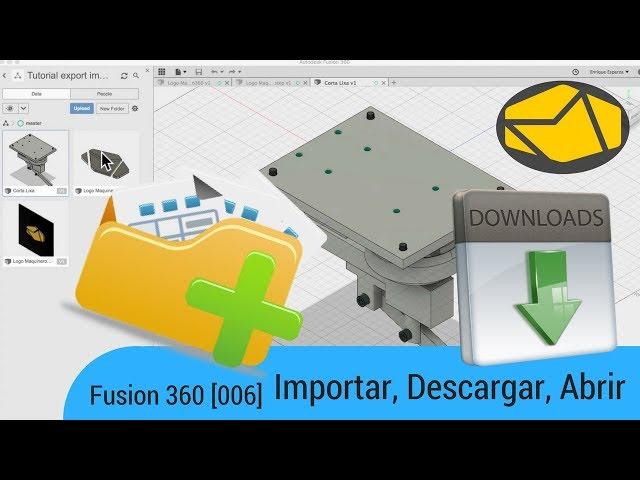 Fusion 360 [006] Importar, Exportar, Abrir