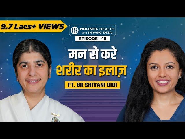 How Your Thoughts Affect Your Well-Being | Sister Shivani Brahma Kumari | Shivangi Desai Podcast