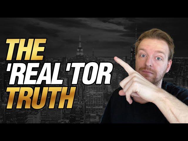 The TRUTH about being a Real Estate Agent (What They Don't Tell you) | Real Estate Career