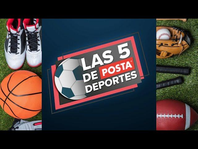 Las 5 de POSTA Deportes