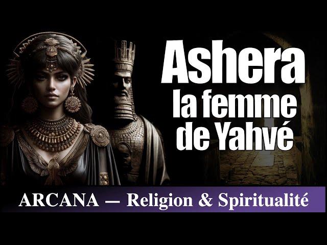 Le Mystère d'Ashera : la femme de Dieu/Yahvé