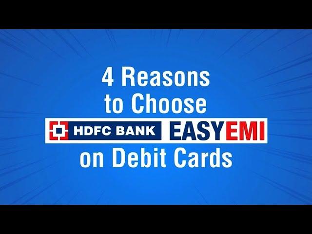 4 Reasons to choose EASYEMI on Debit Cards | HDFC Bank