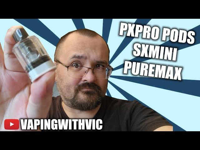 The Puremax PXPro Pods from SXmini - Now with juice locking