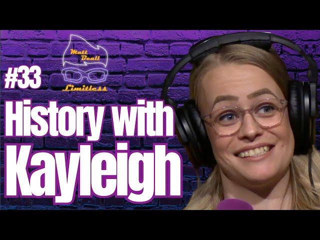 #33 Kayleigh: History with Kayleigh