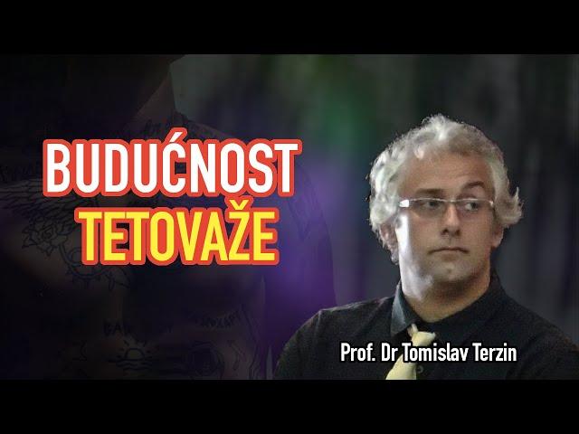 Tomislav Terzin - BUDUĆNOST TETOVAŽE
