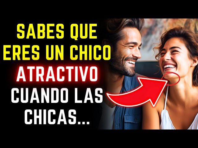 Sabes que eres un chico atractivo cuando las chicas...