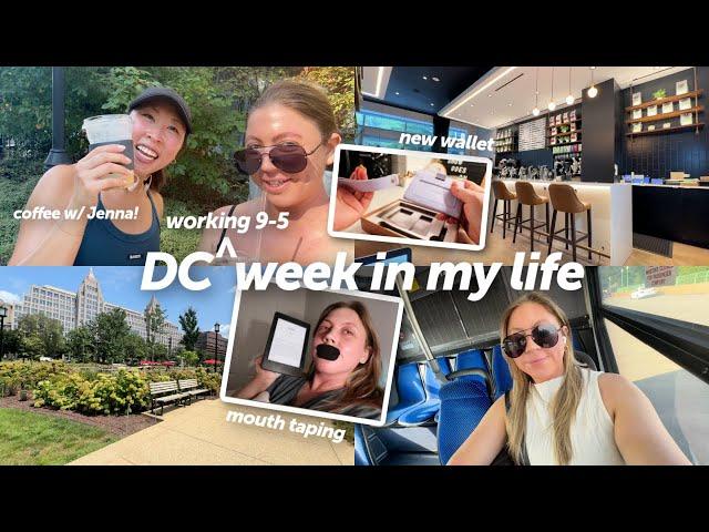 summer week in my life working in DC! coffee with Jenna, exploring DC spots, mouth taping, routines