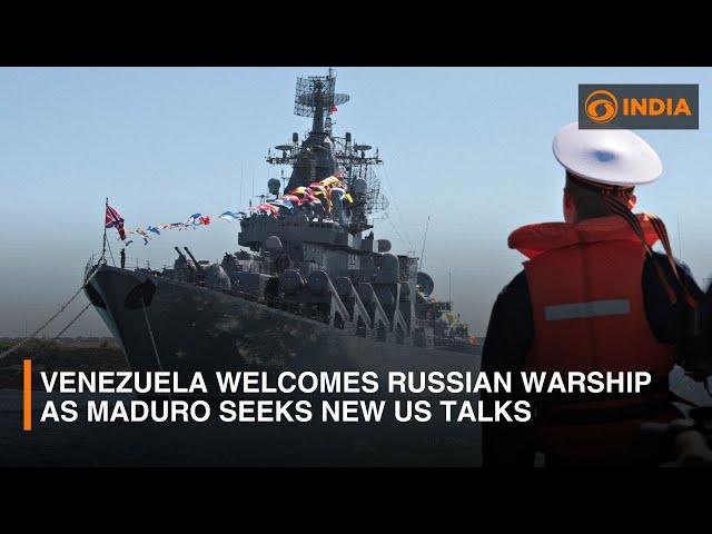 Venezuela Welcomes Russian Warship as Maduro Seeks New US Talks | DD India