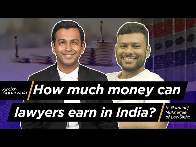 How much money can lawyers earn in India: ft. Ramanuj Mukherjee of @LawSikho