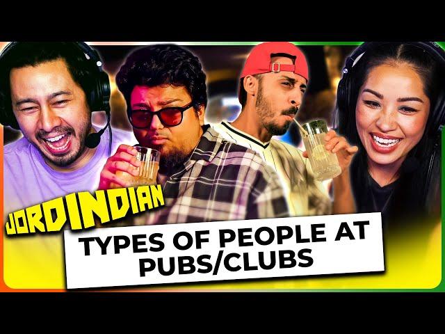 JORDINDIAN - Types of People at Pubs and Clubs REACTION!