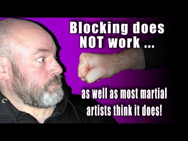 Blocking does NOT work … as well as most martial artists think it does!