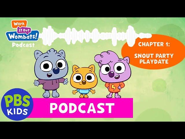 Work It Out Wombats! Podcast | Chapter 1: Snout Party Playdate | PBS KIDS