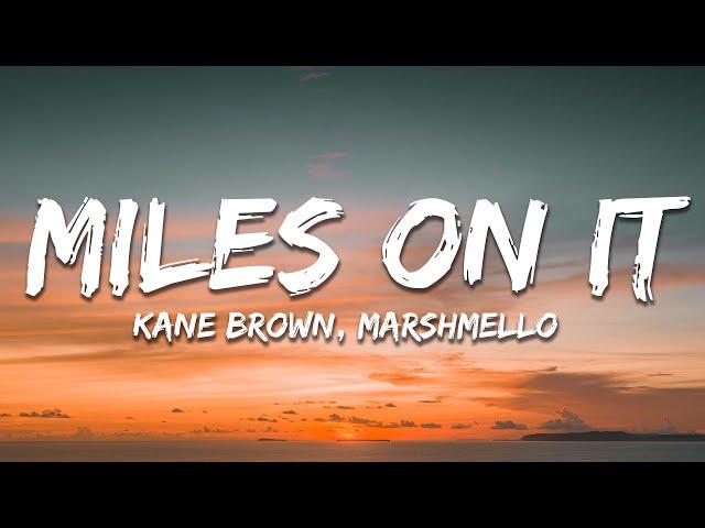 Kane Brown - Miles On It (Lyrics) ft. Marshmello