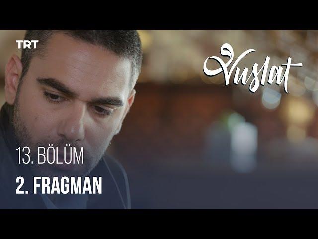 Vuslat 13. Bölüm - 2. Fragman