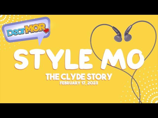 Dear MOR: "Style Mo" The Clyde Story 02-17-23