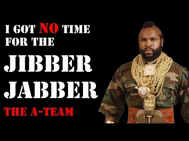 The A-Team | I Got No Time for the Jibber Jabber