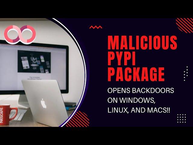 Malicious PyPI package opens backdoors on Windows, Linux, and macOS Devices | Cybersecurity News