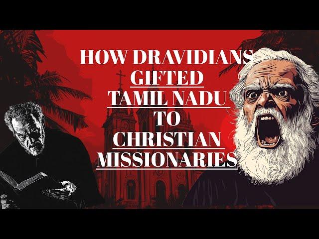 How Dravidians Gifted Tamil Nadu to the Christian Missionaries