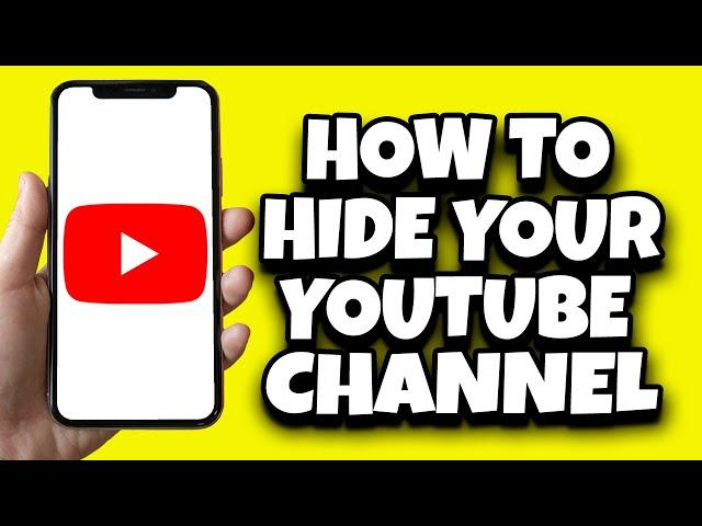 How To Temporarily Hide Your YouTube Channel (2024)