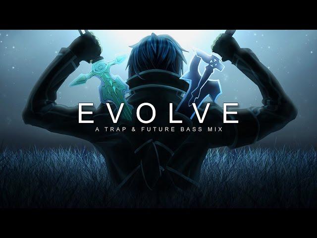 Evolve | A Trap & Future Bass Mix