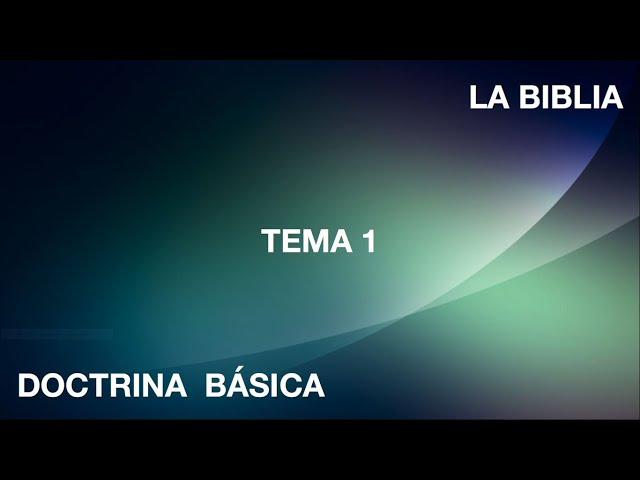 DOCTRINA BASICA - TEMA 1 - LA BIBLIA