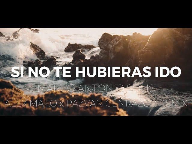Marco Antonio Solis - Si No Te Hubieras Ido | Alex Mako x Razvan Genrazco Remix