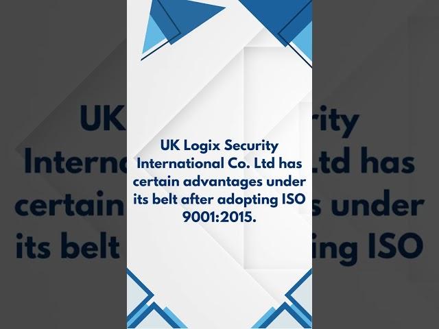 UK Logix Security International Co. Ltd awarded ISO 9001:2015.