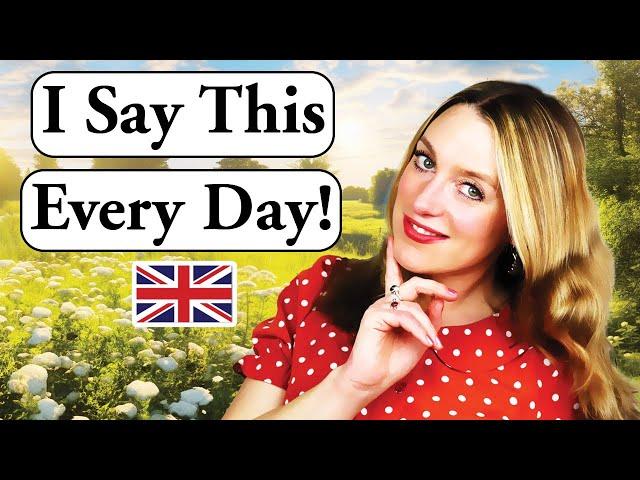 I say this EVERY day!!  | DAILY British English  | British culture 🫖️