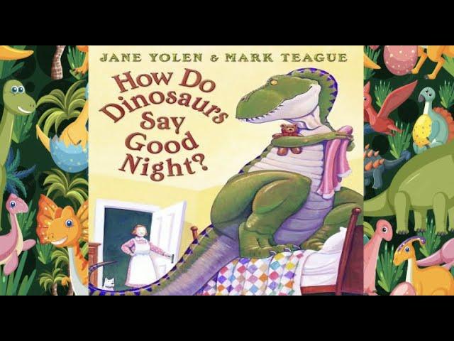 How do Dinosaurs Say Good Night? ~ Read Aloud ~ Bedtime Story ~ Children's Story ~