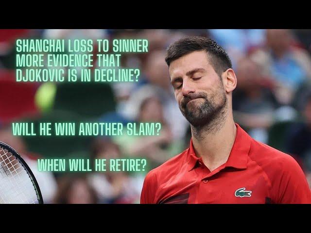 Is Shanghai final loss to Sinner further evidence of Djokovic's decline? Will he win another Slam?