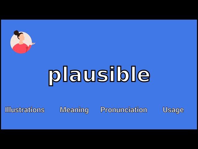 PLAUSIBLE - Meaning and Pronunciation