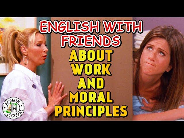 Learn English With Friends | About Work And Moral Principles