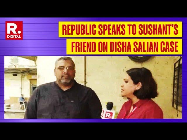 Disha Salian Death Case: Late Sushant Singh Rajput's Friend Speaks To Republic TV