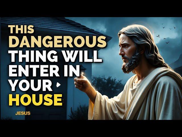 GOD SAYS; THIS DANGEROUS THING WILL ENTYER IN YOUR HOUSE IF God's Message Today #jesusmessage #god