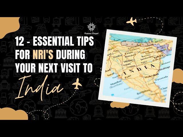 Essential Tips for NRIs During Your Next Visit to India