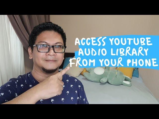 How to access YouTube audio library from your mobile phone | Vlog 247